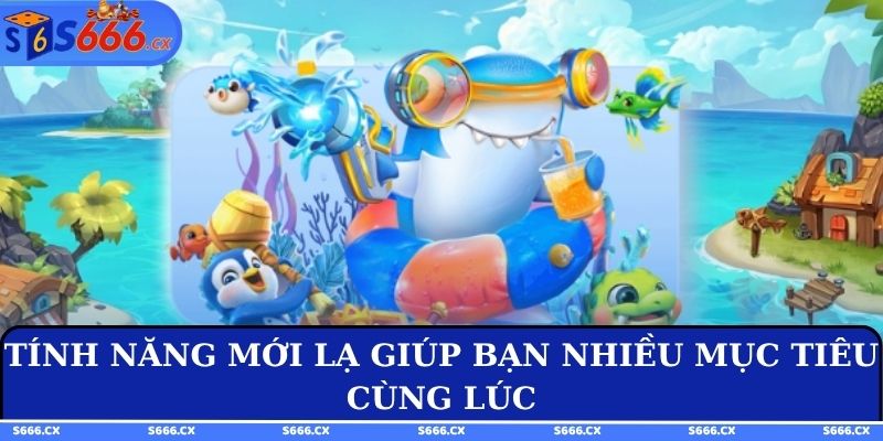 Tính năng mới lạ giúp bạn nhiều mục tiêu cùng lúc