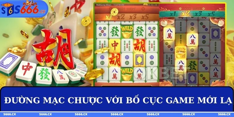 Đường mạc chược với bố cục game mới lạ