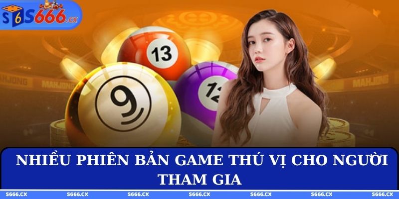 Nhiều phiên bản game thú vị cho người tham gia